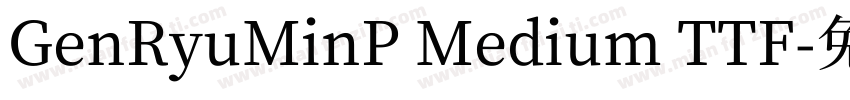 GenRyuMinP Medium TTF字体转换
